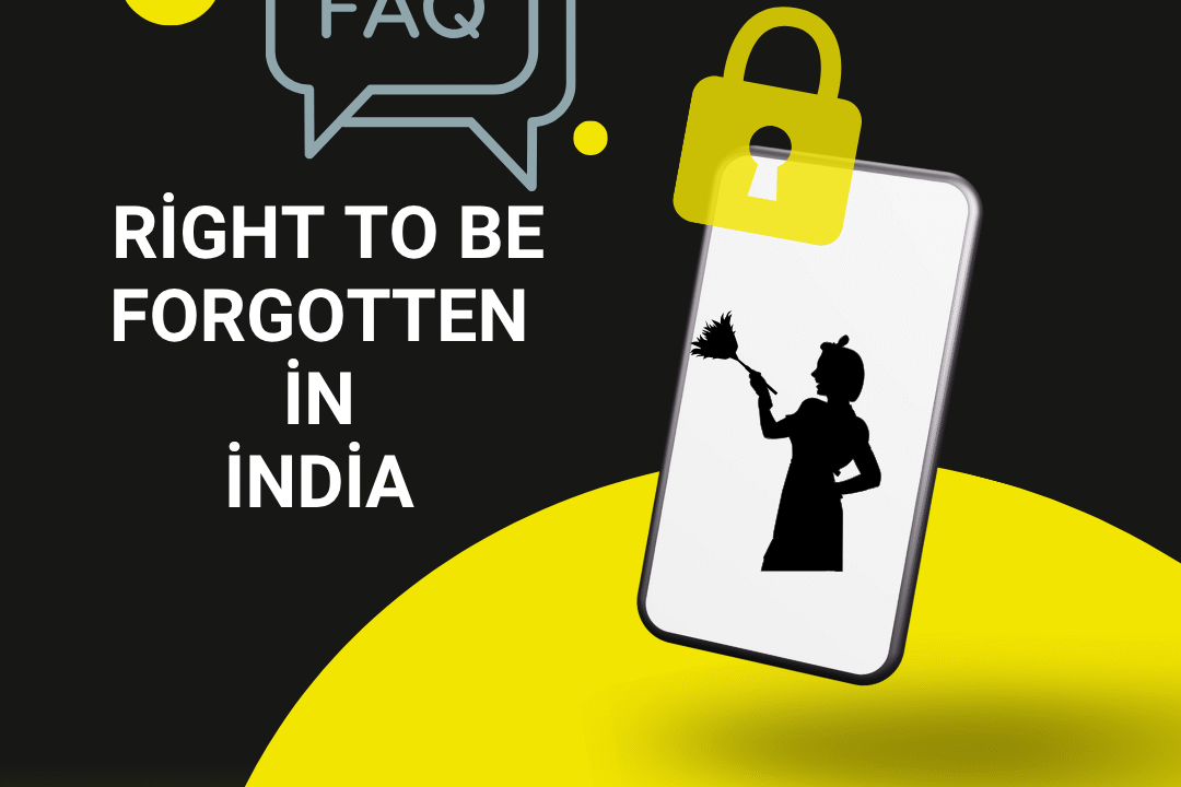 FAQs on Right to be Forgotten in India