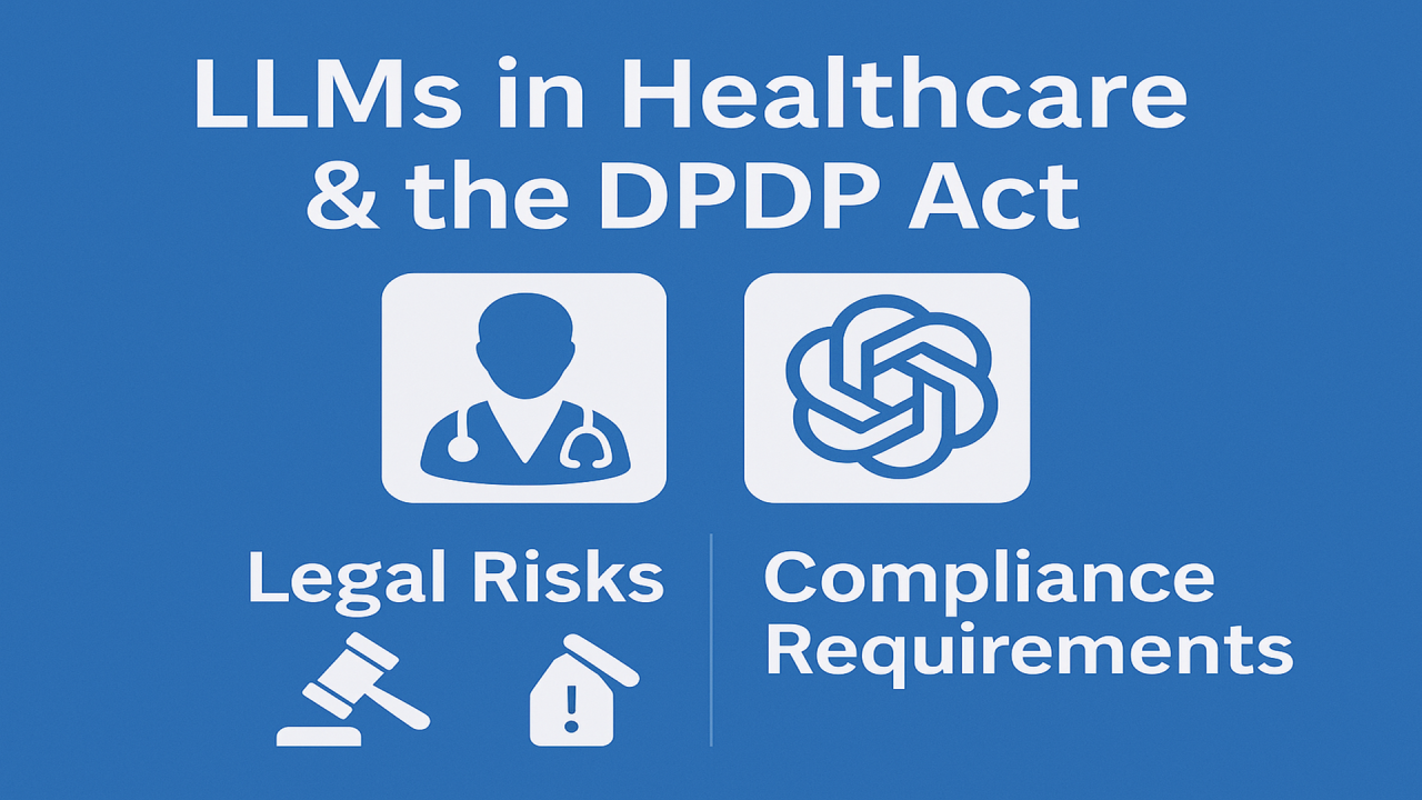 LLMs in Healthcare: The DPDP Act Will Redefine How Hospitals Use ChatGPT, Copilot, Perplexity and AI Assistants
