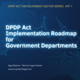 DPDP compliance deadlines for key obligations may be shortened to 12 months, potentially requiring departments to expedite readiness by November 2026, written by Ajay Sharma, Techno Legal Advisor
